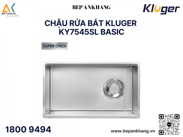 Chậu rửa bát 1 hố Kluger KY7545SL Basic - Inox POSCO 304 - SUPER LINEN dập nổi chống xước